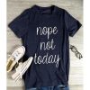 Summer Fashion Womens T-Shirt 2021 New Nope Not Today Letter Print O-Neck Short Sleeve Regular Brand Casual Sports Tshirt Female