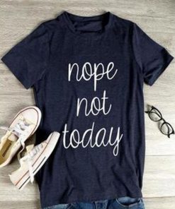 Summer Fashion Womens T-Shirt 2021 New Nope Not Today Letter Print O-Neck Short Sleeve Regular Brand Casual Sports Tshirt Female